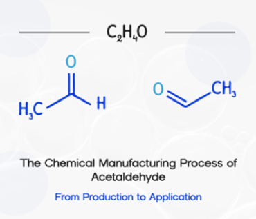 The Chemical Manufacturing Process of Acetaldehyde: From Production to Application